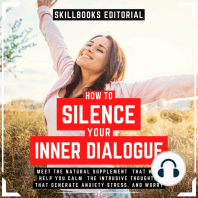 How To Silence Your Inner Dialogue - Learn About The Natural Supplement That Will Help You Calm Intrusive Thoughts That Generate Anxiety, Stress And Worry