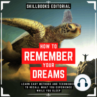 How To Remember Your Dreams? - Learn Easy Methods And Techniques To Not Forget What You Experience While You Sleep