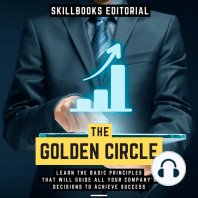 The Golden Circle - Learn The Basic Principles That Will Guide All Your Company's Decisions To Achieve Success