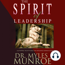 The Spirit of Leadership: Cultivating the Attributes That Influence Human Action