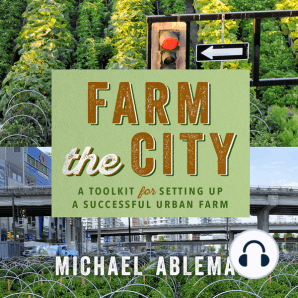 Farm The City: A Toolkit for Setting Up a Successful Urban Farm