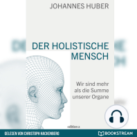 Der holistische Mensch - Wir sind mehr als die Summe unserer Organe (Ungekürzt)