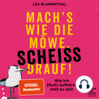 Mach's wie die Möwe, scheiß drauf!