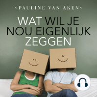 Wat wil je nou eigenlijk zeggen?