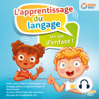 L'apprentissage du langage - Un jeu d'enfant: Aidez votre enfant à développer son langage grâce à ce guide ludique & divertissant. Un livre d'éveil avec des exercices, des jeux de vocabulaire, etc.