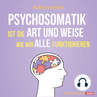 Psychosomatik ist die Art und Weise wie wir alle funktionieren