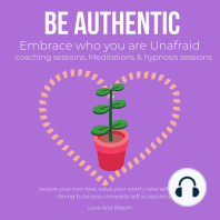 Be authentic Embrace who you are Unafraid coaching sessions, Meditations & hypnosis sessions