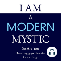 I AM a Modern Mystic - So Are You