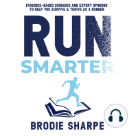 Run Smarter: Evidence-Based Guidance and Expert Opinions to Help you Survive & Thrive as a Runner