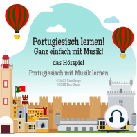 Portugiesisch lernen! Ganz einfach mit Musik! das Hörspiel