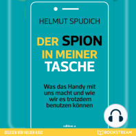 Der Spion in meiner Tasche - Was das Handy mit uns macht und wie wir es trotzdem benutzen können (Ungekürzt)