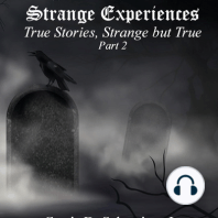 "Angels Demons and Strange Experiences" True Stories Strange but True Part#2