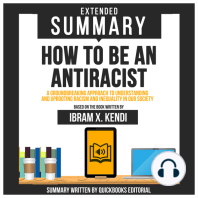 Extended Summary Of How To Be An Antiracist - A Groundbreaking Approach To Understanding And Uprooting Racism And Inequality In Our Society