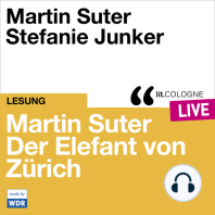 Martin Suter - Der Elefant von Zürich - lit.COLOGNE live (Ungekürzt)