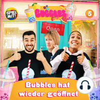 Bubbles hat wieder geöffnet!