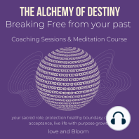 The alchemy of Destiny Breaking Free from your past Coaching Sessions & Meditation Course