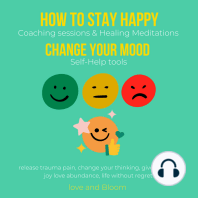 How to stay happy, Change your mood Coaching sessions & Healing Meditations Self-Help tools