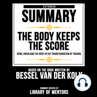 Extended Summary Of The Body Keeps The Score - Mind, Brain And The Body In The Transformation Of Trauma
