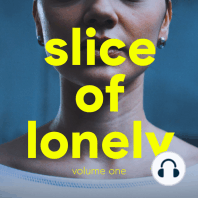 Slice of Lonely | Vol. 1