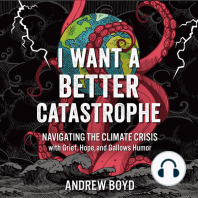 I Want a Better Catastrophe: Navigating the Climate Crisis with Grief, Hope, and Gallows Humor