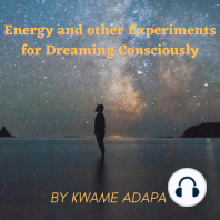 Energy and other experiments for dreaming consciously
