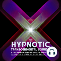 New Hypnotic Transcendental Sounds - A Theta Healing Binaural Beats Soundscape To Induce A State Of Deep Meditation