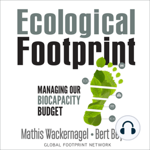 Ecological Footprint: Managing Our Biocapacity Budget