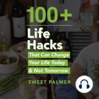 100+ Life Hacks That Can Change Your Life Today & Not Tomorrow