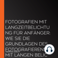 Fotografien mit Langzeitbelichtung für Anfänger