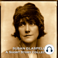 Susan Glaspell - A Short Story Collection