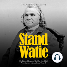 Stand Watie: The Life and Legacy of the Cherokee Chief Who Became a Confederate General