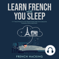 Learn French While You Sleep - 1111 French Phrases For The Ultimate Study Guide To Increasing Your Vocabulary & Becoming Fluent!