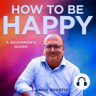 How to be happy, a beginners guide