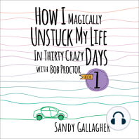 How I Magically Unstuck My Life in Thirty Crazy Days with Bob Proctor Book 1