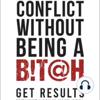 Master Conflict Without Being a Bitch: Get Results Without Losing Your Cool