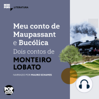 Meu conto de Maupassant e Bucólica - dois contos de Monteiro Lobato