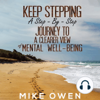 Keep Stepping - A Step-By-Step Journey to a Clearer View of Mental Well-Being