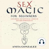 Sex Magic for Beginners: Exploring the Mystical Union of Sex and Spirituality