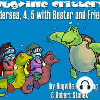Undersea, 4, 5 with Buster and Friends