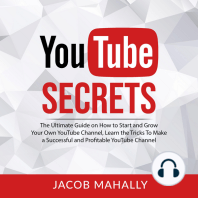 YouTube Secrets: The Ultimate Guide on How to Start and Grow Your Own YouTube Channel, Learn the Tricks To Make a Successful and Profitable YouTube Channel