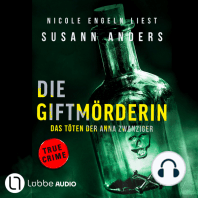 Die Giftmörderin. Das Töten der Anna Zwanziger - Ein packender True-Crime-Thriller (Ungekürzt)