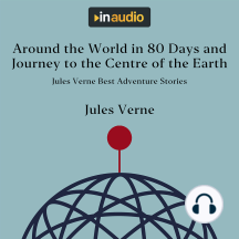 Around the World in 80 Days and Journey to the Centre of the Earth: Jules Verne Best Adventure Stories