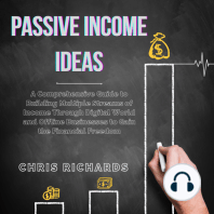 Passive Income Ideas: A Comprehensive Guide to Building Multiple Streams of Income Through Digital World and Offline Businesses to Gain the Financial Freedom