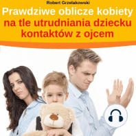 Prawdziwe oblicze kobiety na tle utrudniania dziecku kontaktów z ojcem