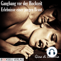 Gangbang vor der Hochzeit - Erlebnisse einer jungen Braut