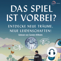 Das Spiel ist vorbei? - Entdecke neue Träume, neue Leidenschaften (ungekürzt)