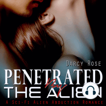 Penetrated By the Alien: A Sci-Fi Alien Abduction Romance by Darcy ...