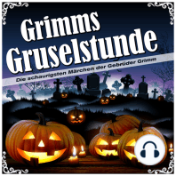 Grimms Gruselstunde - Die schaurigsten Märchen der Gebrüder Grimm