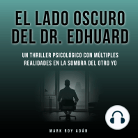 El lado oscuro del Dr. Edhuard. Un thriller psicológico con múltiples realidades en la sombra del otro yo