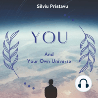 YOU and Your Own Universe